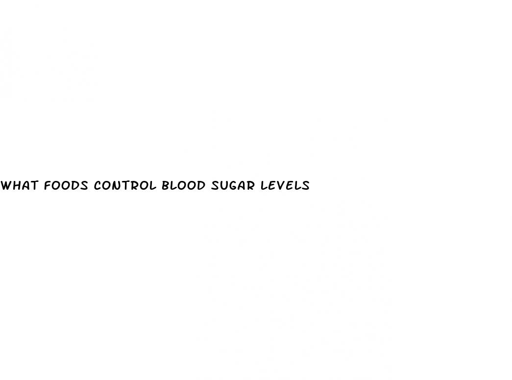 what foods control blood sugar levels