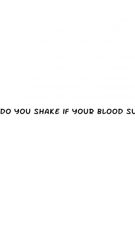 do you shake if your blood sugar is low