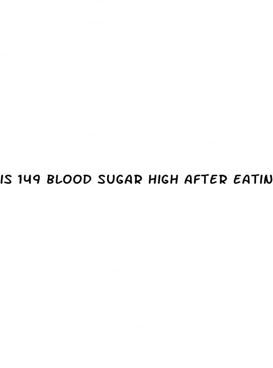 is 149 blood sugar high after eating