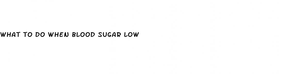what to do when blood sugar low