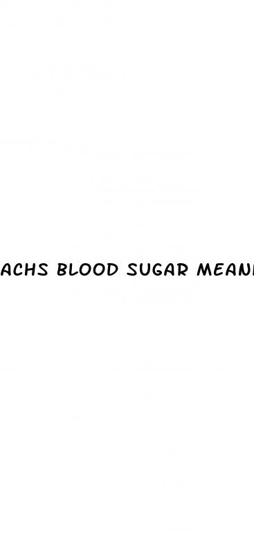 achs blood sugar meaning