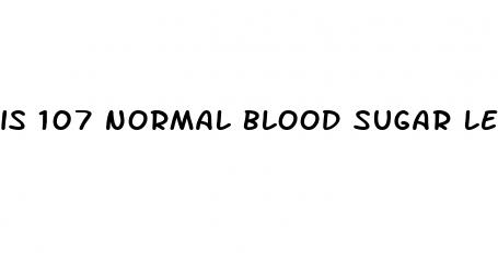 is 107 normal blood sugar level