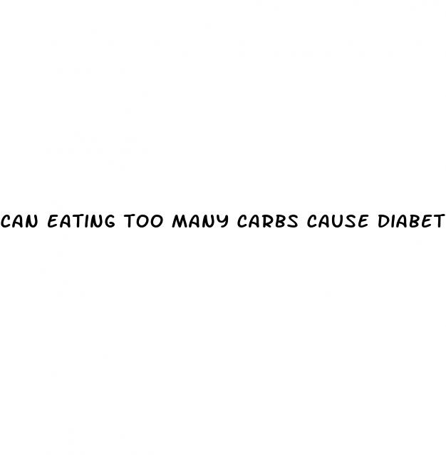 can eating too many carbs cause diabetes