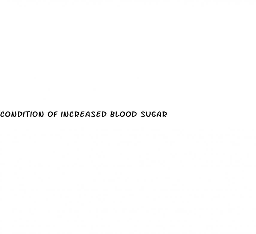 condition of increased blood sugar
