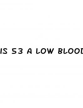 is 53 a low blood sugar