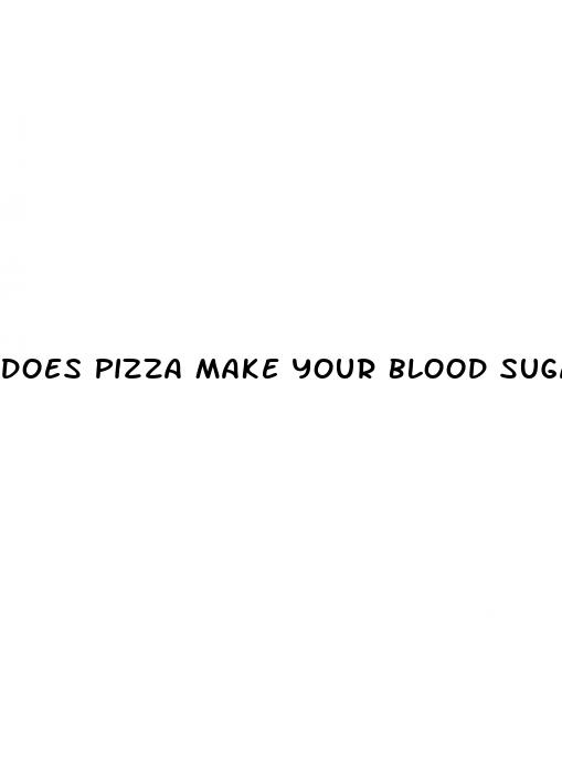 does pizza make your blood sugar rise