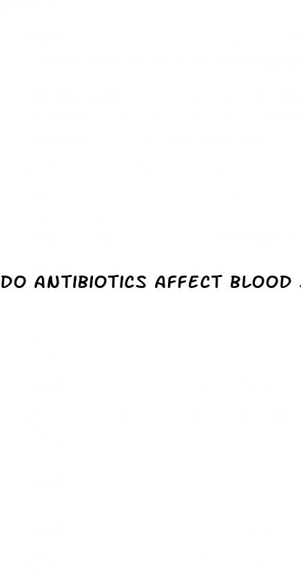 do antibiotics affect blood sugar levels