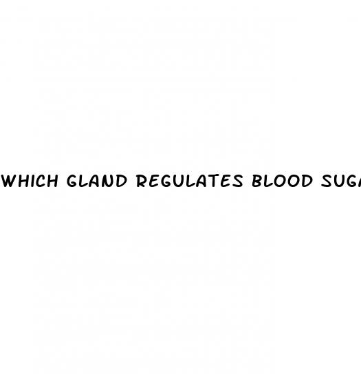 which gland regulates blood sugar