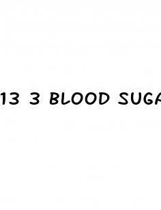 13 3 blood sugar level