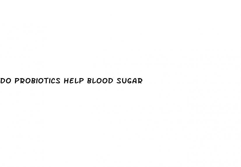do probiotics help blood sugar