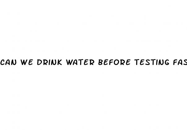 can we drink water before testing fasting blood sugar