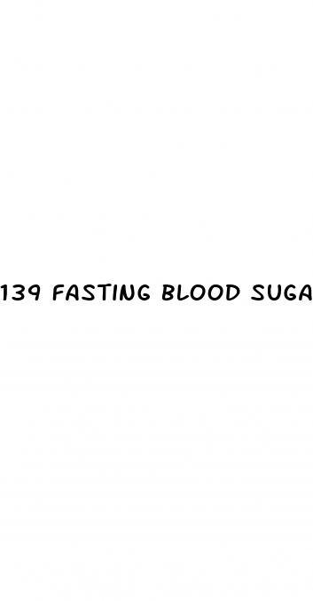 139 fasting blood sugar