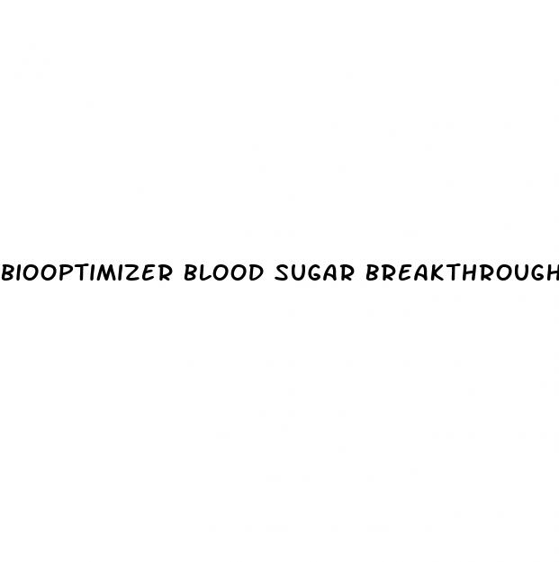 biooptimizer blood sugar breakthrough