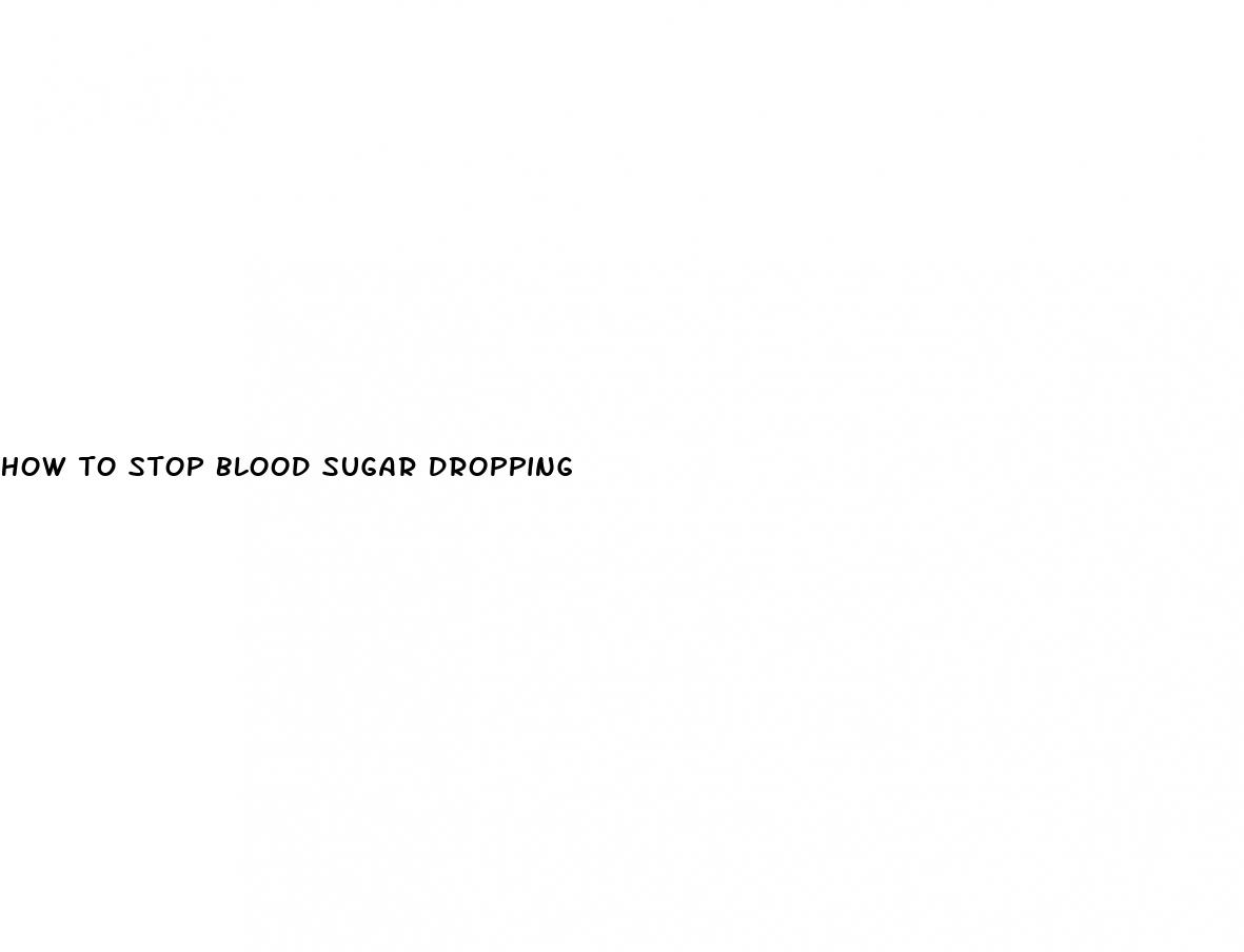 how to stop blood sugar dropping