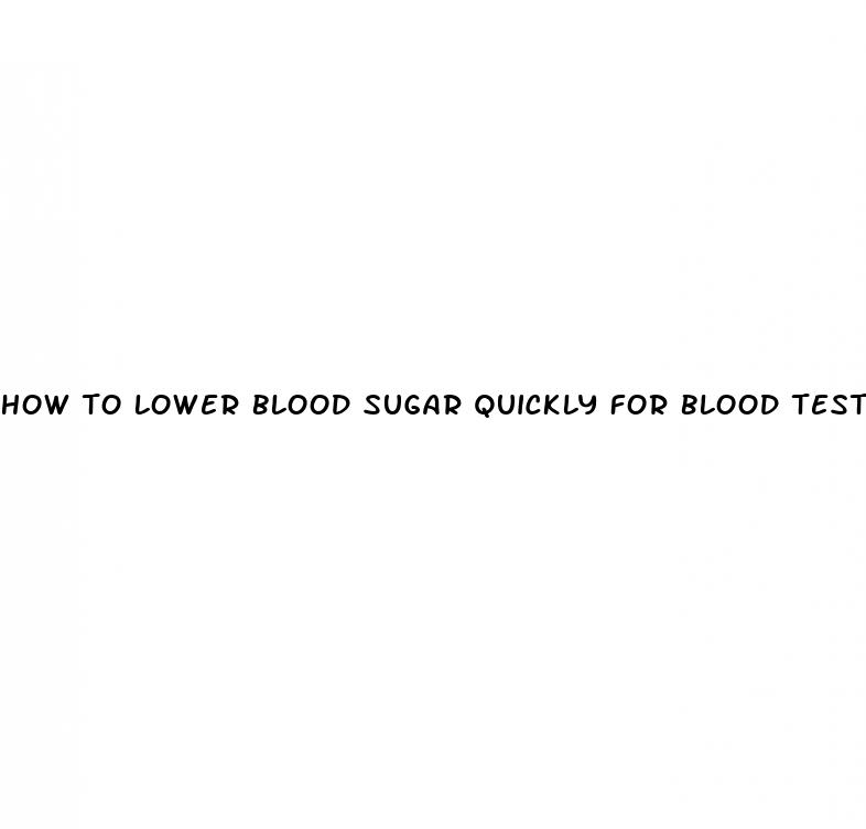 how to lower blood sugar quickly for blood test