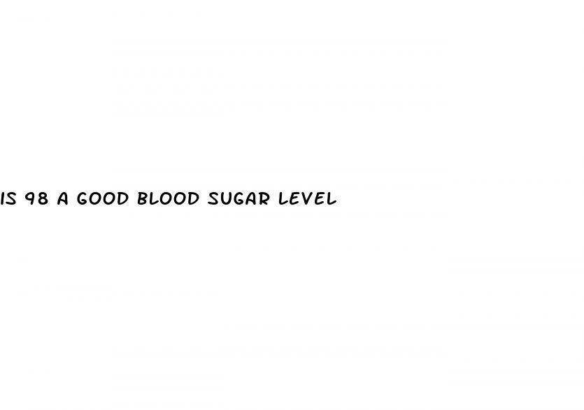 is 98 a good blood sugar level