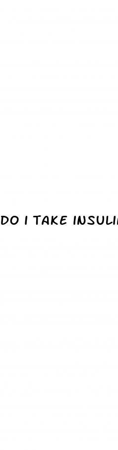 do i take insulin if my blood sugar is high