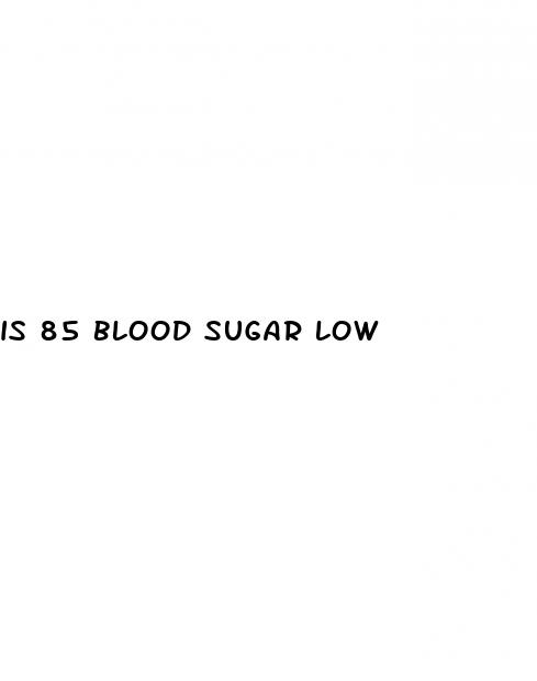 is 85 blood sugar low