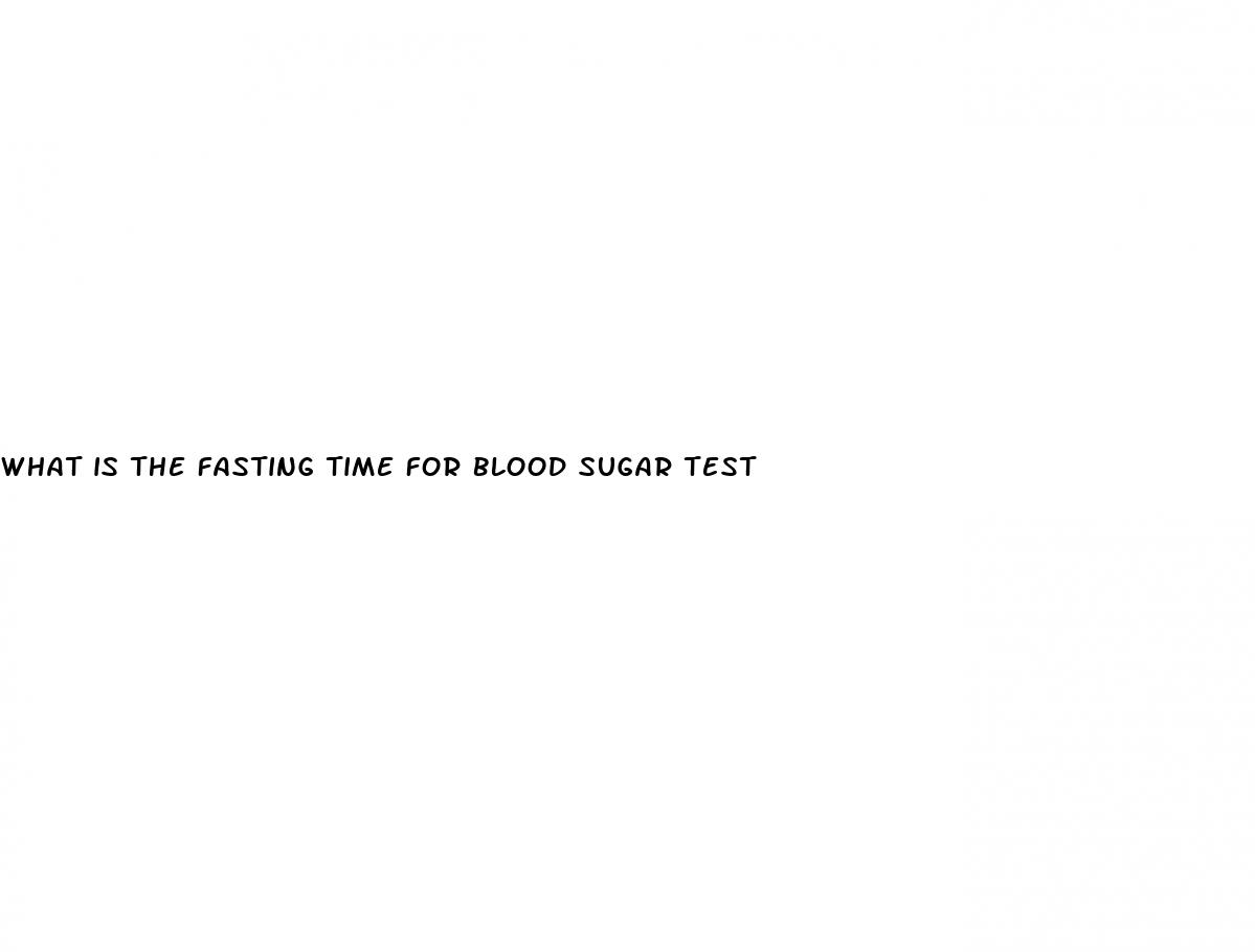 what is the fasting time for blood sugar test