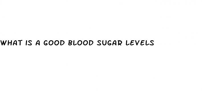 what is a good blood sugar levels
