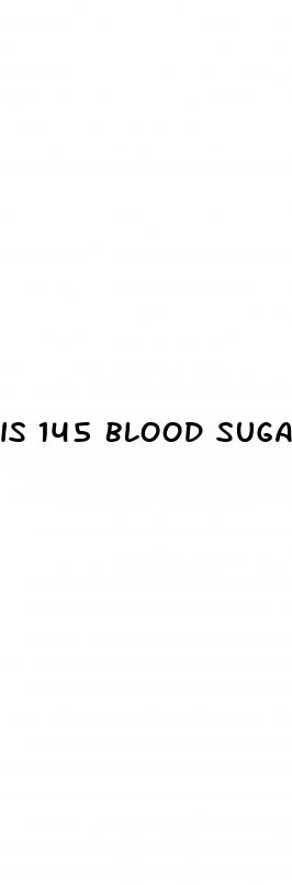 is 145 blood sugar bad