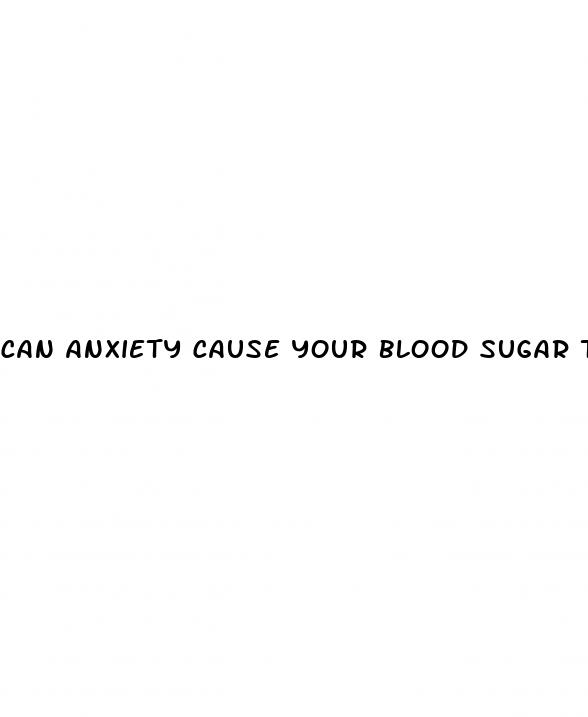 can anxiety cause your blood sugar to rise