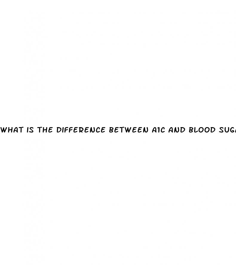 what is the difference between a1c and blood sugar number