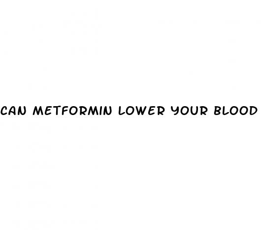 can metformin lower your blood sugar too much