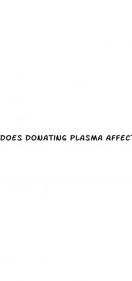 does donating plasma affect blood sugar
