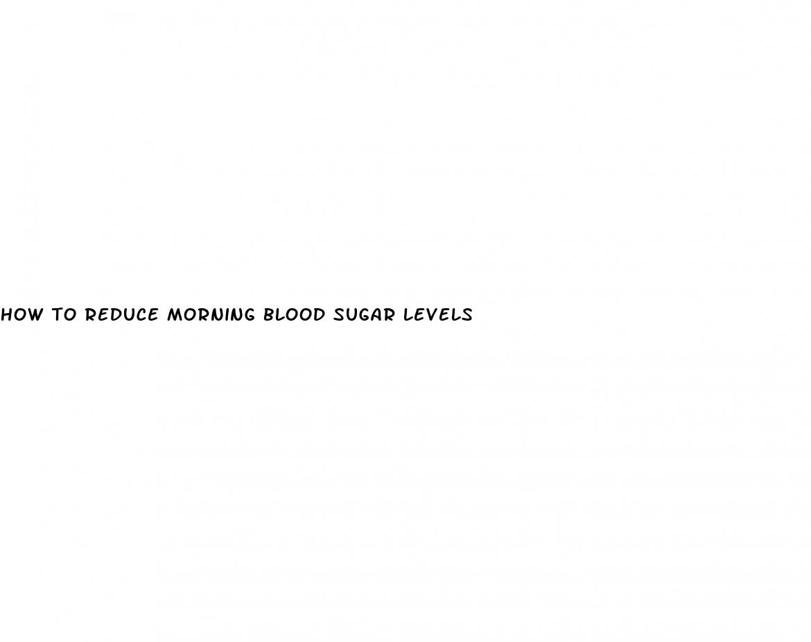 how to reduce morning blood sugar levels