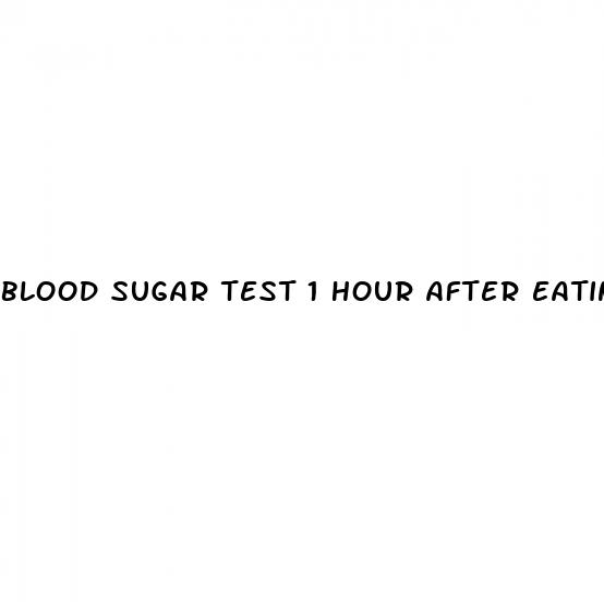 blood sugar test 1 hour after eating