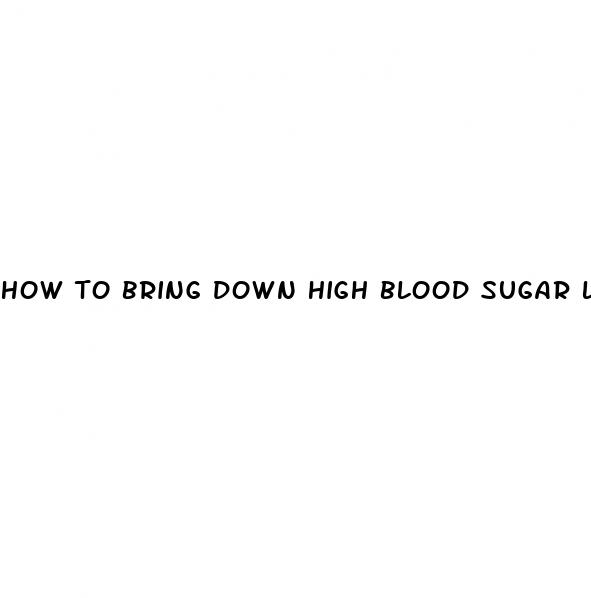 how to bring down high blood sugar levels quickly