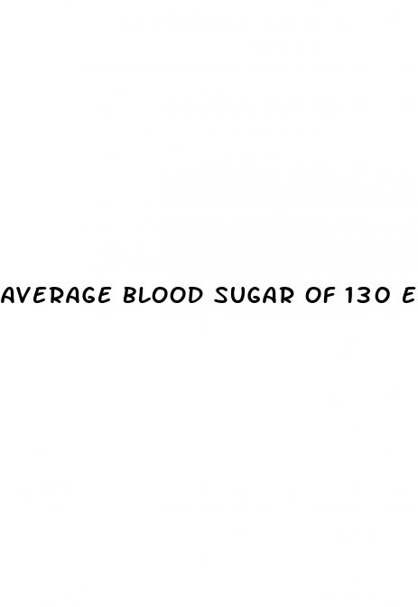 average blood sugar of 130 equals what a1c