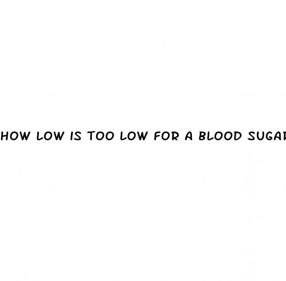 how low is too low for a blood sugar reading