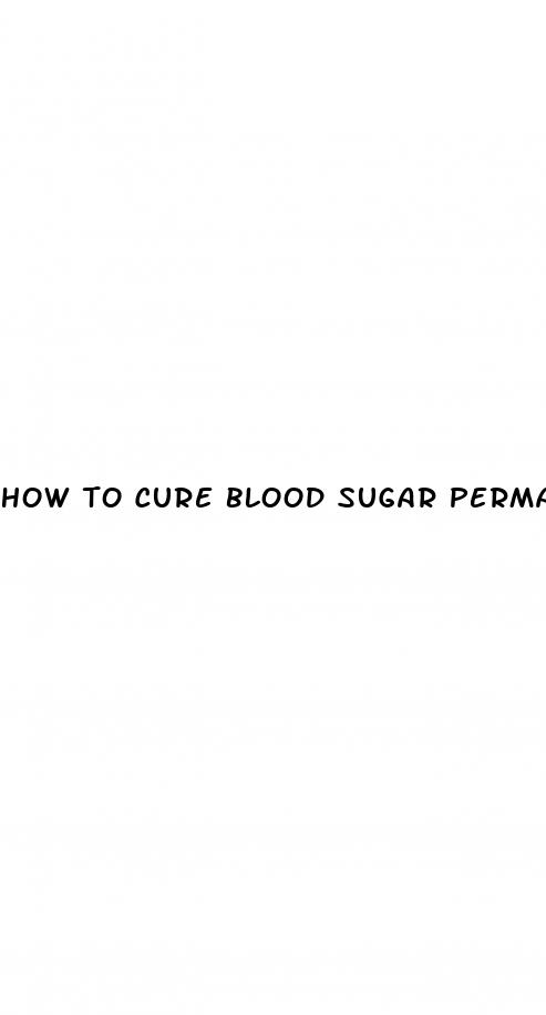 how to cure blood sugar permanently