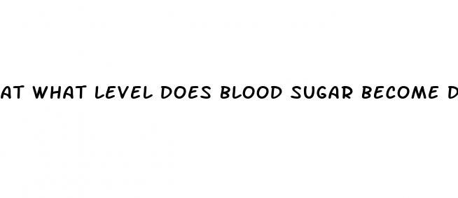 at what level does blood sugar become dangerous