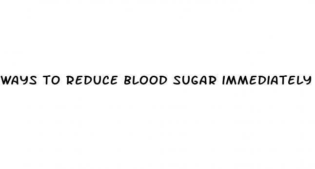 ways to reduce blood sugar immediately