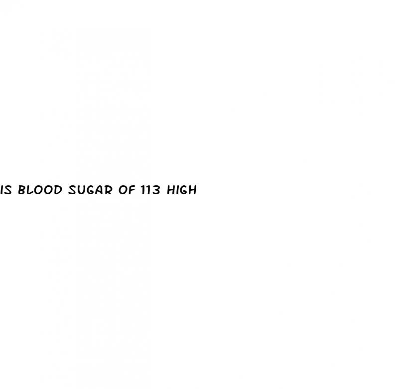 is blood sugar of 113 high