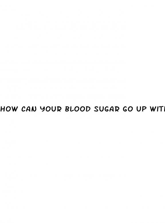 how can your blood sugar go up without eating