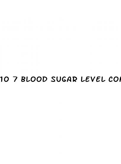 10 7 blood sugar level conversion