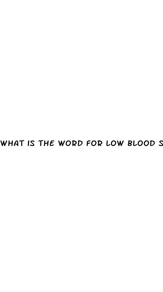 what is the word for low blood sugar
