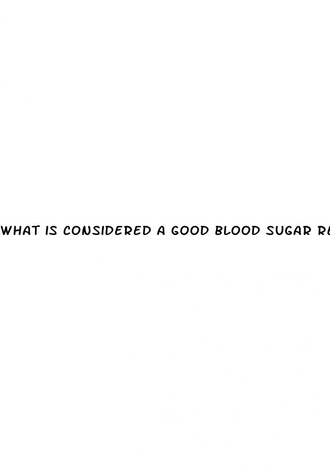 what is considered a good blood sugar reading