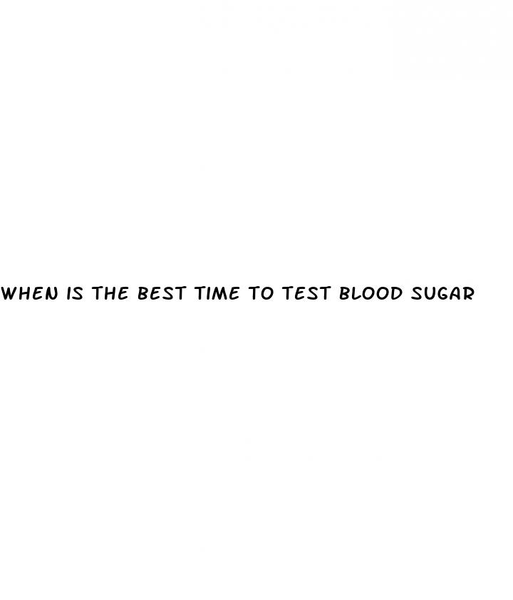 when is the best time to test blood sugar