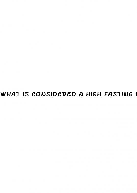 what is considered a high fasting blood sugar