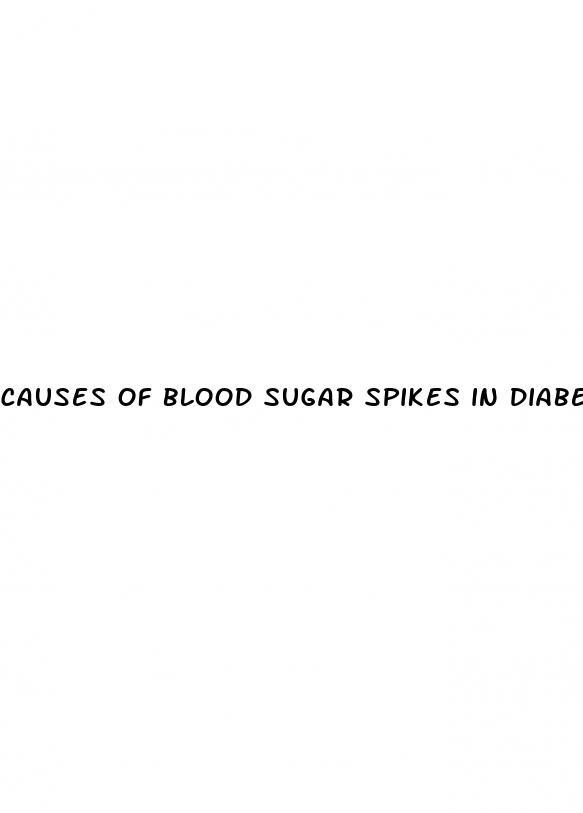 causes of blood sugar spikes in diabetics