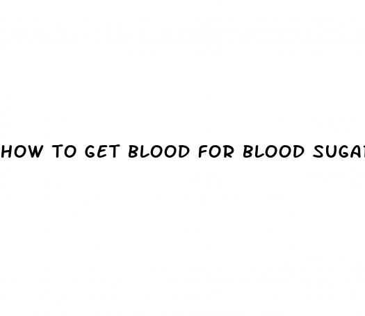 how to get blood for blood sugar test