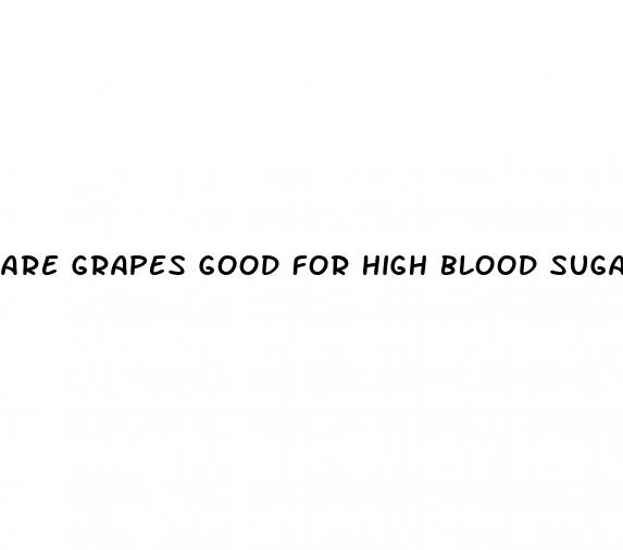 are grapes good for high blood sugar