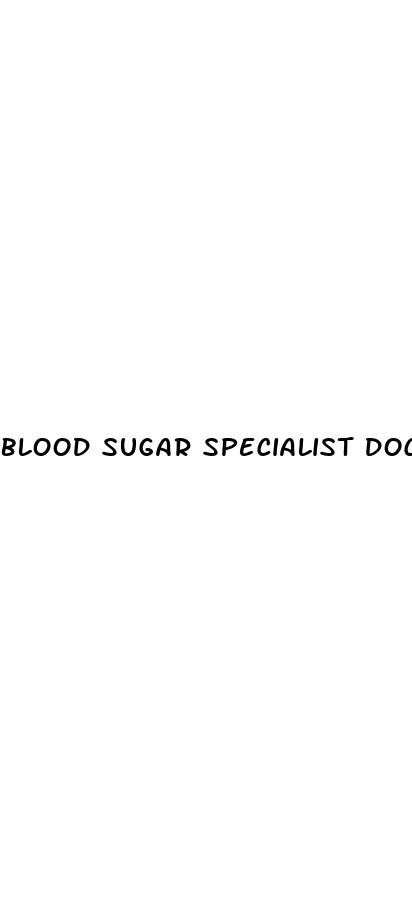 blood sugar specialist doctor