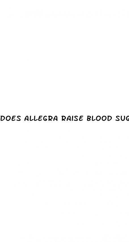 does allegra raise blood sugar