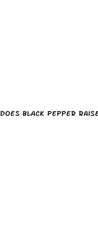 does black pepper raise blood sugar